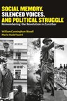 Social Memory, Silenced Voices, and Political Struggle - William Cunningham Bissell ; Marie-Aude Fouere - 9789987083176