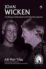 Joan Wicken: A Lifelong Collaboration with Mwalimu Nyerere - Aili Mari Tripp - 9789987753857