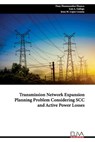 Transmission Network Expansion Planning Problem Considering SCC and Active Power Losses - Luis A Gallego ; Jesus M Lopez Lezama ; Dany Huamannahui Huanca - 9789994982189