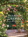 Luxemburg - Land der Rosen - Heidi Howcroft ; Marianne Majerus - 9789995936969