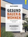 Gesund bauen und Wohnen. Das baubiologische Passivhaus - Ralph Baden - 9789995942731