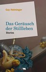 Das Geräusch der Stillleben - Guy Helminger - 9789995943530