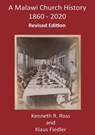 A Malawi Church History 1860 - 2020 - Kenneth R. Ross ; Klaus Fiedler - 9789996076480