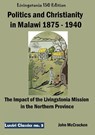 Politics and Christianity in Malawi 1875 - 1940 - Juliet Clough McCracken - 9789996080449