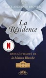 La Résidence - Le livre qui a inspiré la nouvelle série Netflix de Shonda Rhimes, la créatrice de Grey's Anatomy - Kate Andersen Brower - 9791022406949