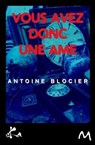 Vous avez donc une âme - Antoine Blocier - 9791023402315