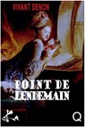 Point de lendemain - Vivant Denon ; André Lacaille - 9791023415742