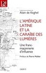 L'Amérique Latine et la Caraïbe des lumières - Une franc-maçonnerie d'influence - Collectif ; Pierre Mollier ; Alain de DKeghel - 9791024203256