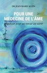 Pour une médecine de l'âme - Plaidoyer pour un retour au sacré - Jean-Marie Klein - 9791024203744