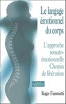 Le langage émotionnel du corps - L'approche somato-émotionnelle, chemin de libération - Roger Fiammetti ; Luc Nefontaine - 9791024204956