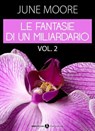 Le fantasie di un miliardario - Vol. 3-4 - June Moore - 9791025713372