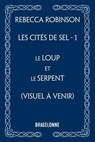 Les Cités de sel, T1 : Le Loup et le Serpent - Rebecca Robinson - 9791028133948