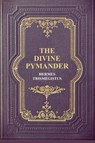 The Divine Pymander - Hermes Trismegistus - 9791029909764