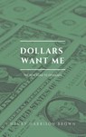 Dollars want me - Henry Harrison Brown - 9791029910463