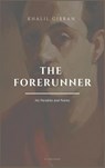 The Forerunner, His Parables and Poems - Khalil Gibran - 9791029911507