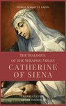 The Dialogue of the Seraphic Virgin Catherine of Siena (Illustrated) - Saint Catherine Of Siena - 9791029912337