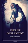 The Life of St. Antony (Annotated) - Saint Athanasius - 9791029916656