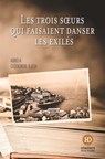 Les trois soeurs qui faisaient danser les exilés - Aurélia Cassigneul-Ojeda - 9791031201894
