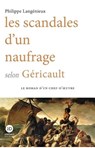 Les scandales d'un naufrage selon Géricault - Philippe Langenieux-Villard - 9791031202822