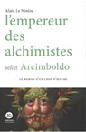 L'empereur des alchimistes selon Arcimboldo - Alain Le Ninèze - 9791031205496