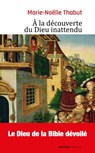 À la découverte du Dieu inattendu - Marie-Noëlle Thabut - 9791033607267