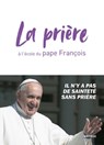 La prière à l'école du pape François - Cédric Chanot ; Pape François - 9791033607922