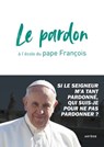 Le pardon à l'école du pape François - Cédric Chanot ; Pape François - 9791033608455