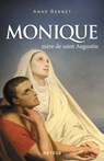 Monique, mère de saint Augustin - Anne Bernet - 9791033608691