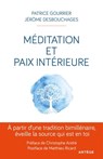 Méditation et paix intérieure - Patrice Gourrier ; Jérôme Desbouchages ; Christophe André ; Matthieu Ricard - 9791033609698