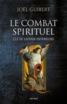 Le combat spirituel, clé de la paix intérieure - Joël Guibert - 9791033610199