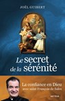 Le secret de la sérénité - Joël Guibert - 9791033612322