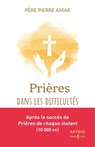 Prières dans les difficultés - Père Pierre Amar - 9791033614234