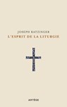 L'esprit de la liturgie - Cardinal Joseph Ratzinger - 9791033614623