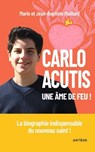 Carlo Acutis, une âme de feu ! - Jean-Baptiste Maillard ; Marie Maillard - 9791033616528