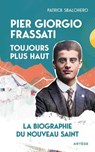 Pier Giorgio Frassati, toujours plus haut - Patrick Sbalchiero - 9791033616757