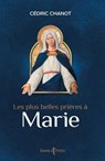 Les plus belles prières à Marie - Cédric Chanot - 9791033616948