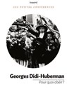 Pour quoi obéir ? - Georges Didi-Huberman - 9791036350733