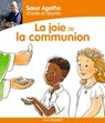 Soeur Agathe chante et raconte la joie de la communion ! - Soeur Agathe - 9791036358203