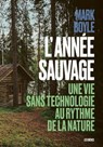 L'Année sauvage - Une vie sans technologie au rythme de la nature - Mark Boyle - 9791037502001
