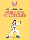 Manuel de survie face aux harceleurs - Emmanuelle Piquet ; Jean-François Marmion ; Camille Blandin - 9791037512918