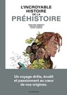 L'incroyable histoire de la Préhistoire - Benoist Simmat ; Jean-Paul Demoule ; Lucas Landais ; Elisa Cellier - 9791037514301