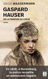 Gaspard Hauser ou la paresse du coeur - Jakob Wassermann - 9791039203265