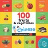 100 fruits and vegetables in chinese: Bilingual picture book for kids: english / chinese with pronunciations - Yukismart - 9791041701544