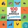 100 first animals in armenian: Bilingual picture book for kids: english / armenian with pronunciations - Yukismart - 9791041703487