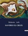 SAVERIO EL CRUEL - Roberto Arlt - 9791041812769