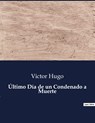 Último Día de un Condenado a Muerte - Victor Hugo - 9791041813209