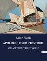 APOLOGIE POUR L'HISTOIRE - Marc Bloch - 9791041814046
