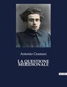 LA QUESTIONE MERIDIONALE - Antonio Gramsci - 9791041841677
