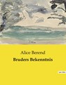 Bruders Bekenntnis - Alice Berend - 9791041905300