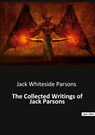 The Collected Writings of Jack Parsons - Jack Whiteside Parsons - 9791041942831